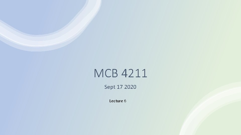 MCB 4211 Sept 17 2020 Lecture 6 