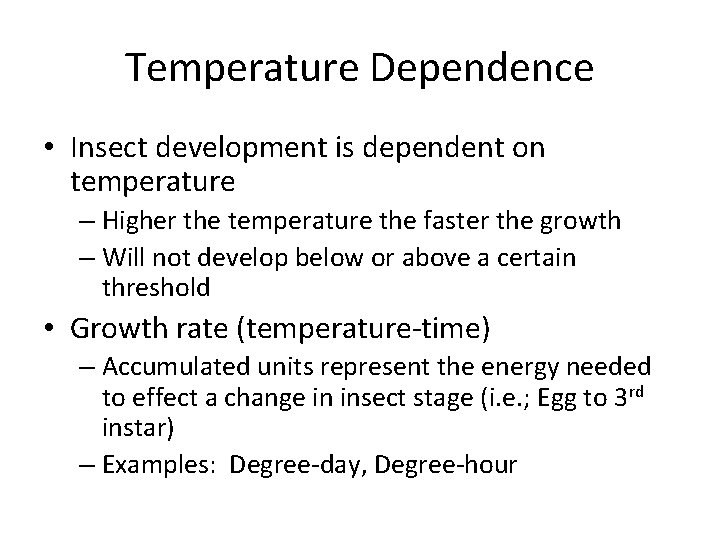 Temperature Dependence • Insect development is dependent on temperature – Higher the temperature the