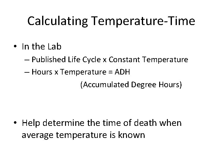 Calculating Temperature-Time • In the Lab – Published Life Cycle x Constant Temperature –