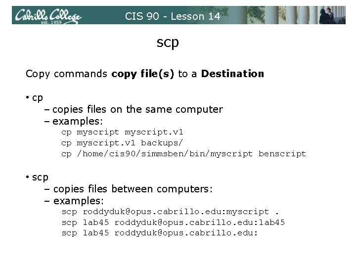 CIS 90 - Lesson 14 scp Copy commands copy file(s) to a Destination •