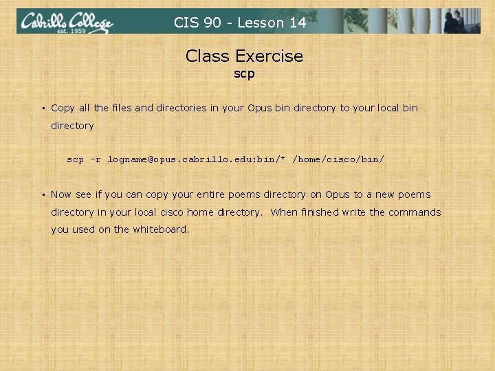 CIS 90 - Lesson 14 Class Exercise scp • Copy all the files and