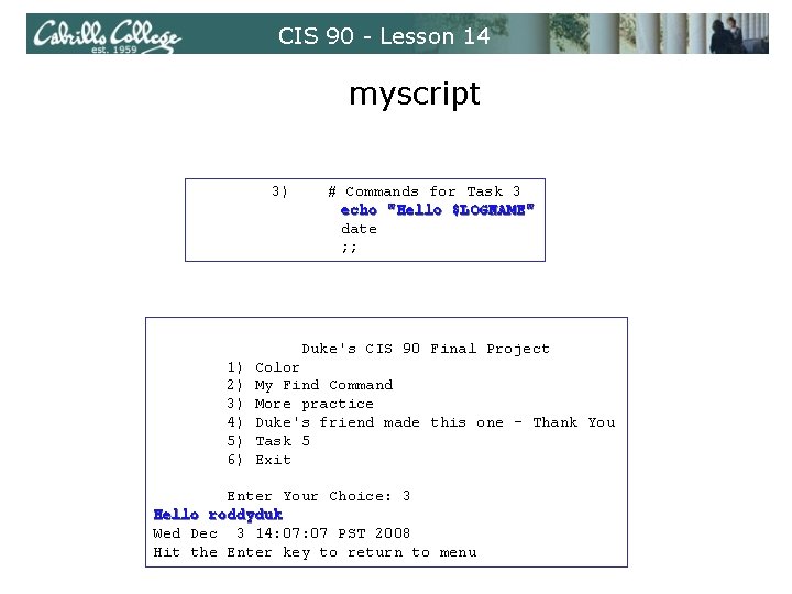 CIS 90 - Lesson 14 myscript 3) # Commands for Task 3 echo "Hello