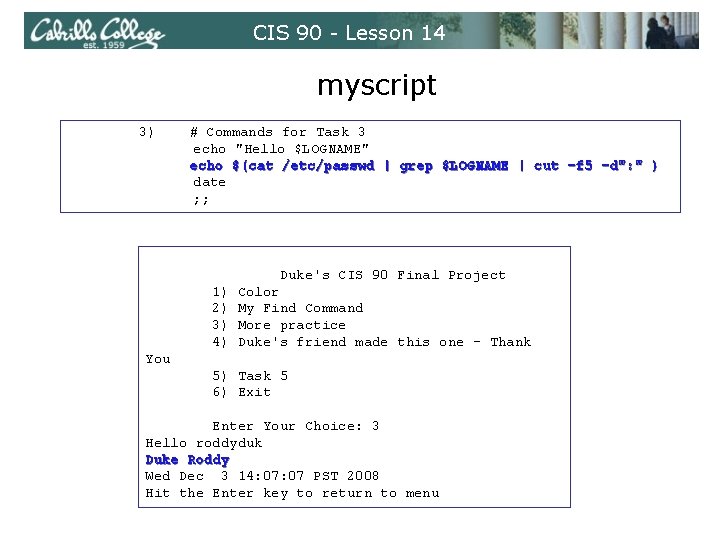 CIS 90 - Lesson 14 myscript 3) # Commands for Task 3 echo "Hello