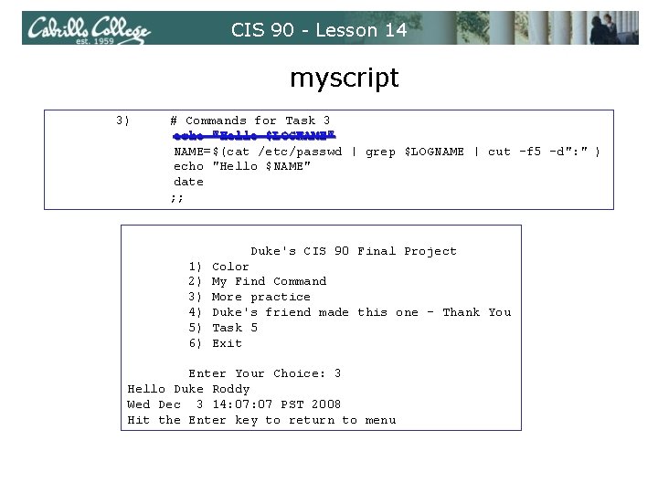 CIS 90 - Lesson 14 myscript 3) # Commands for Task 3 echo "Hello