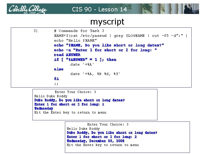 CIS 90 - Lesson 14 myscript 3) # Commands for Task 3 NAME=$(cat /etc/passwd