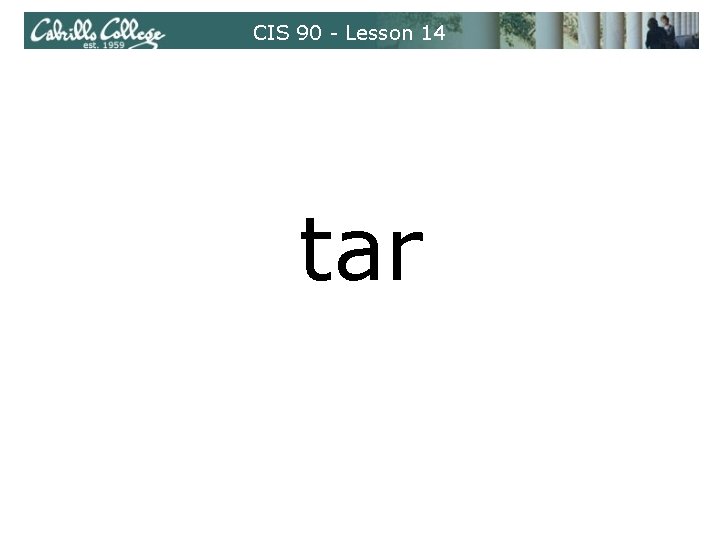 CIS 90 - Lesson 14 tar 