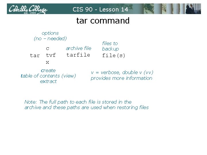 CIS 90 - Lesson 14 tar command options (no – needed) c tar tvf