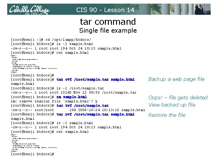 CIS 90 - Lesson 14 tar command Single file example [root@benji ~]# cd /opt/lampp/htdocs/