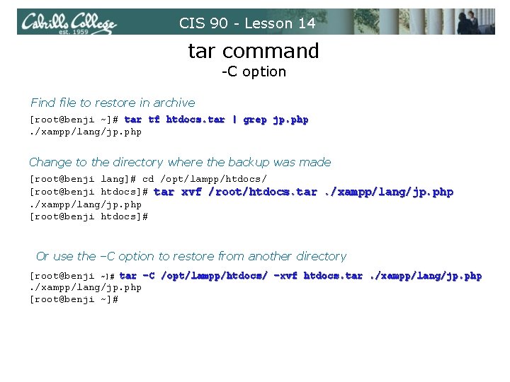 CIS 90 - Lesson 14 tar command -C option Find file to restore in