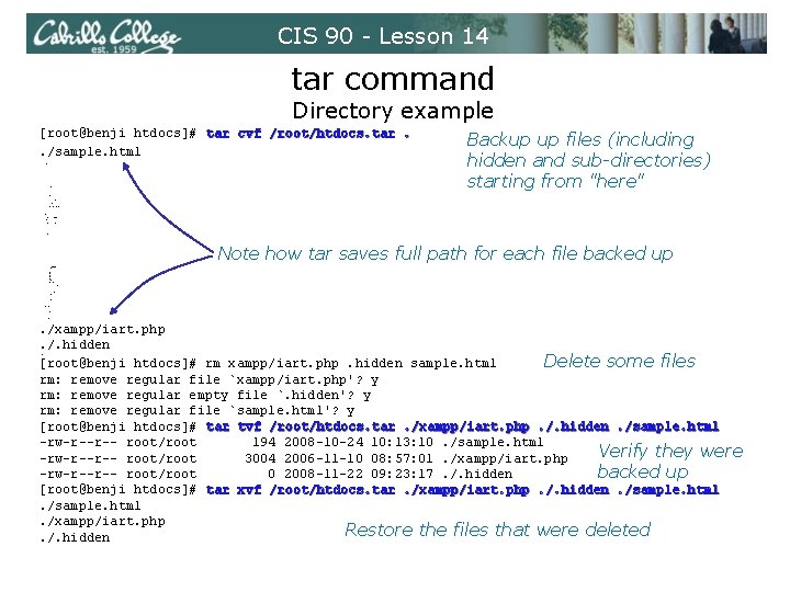 CIS 90 - Lesson 14 tar command Directory example [root@benji htdocs]# tar cvf /root/htdocs.