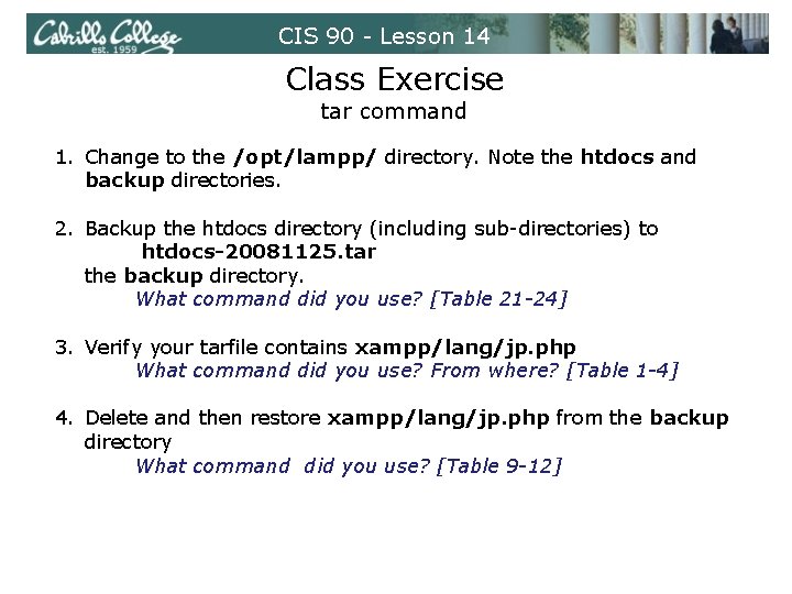 CIS 90 - Lesson 14 Class Exercise tar command 1. Change to the /opt/lampp/