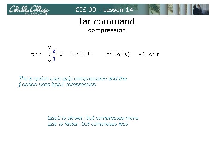 CIS 90 - Lesson 14 tar command compression c z tar t vf tarfile