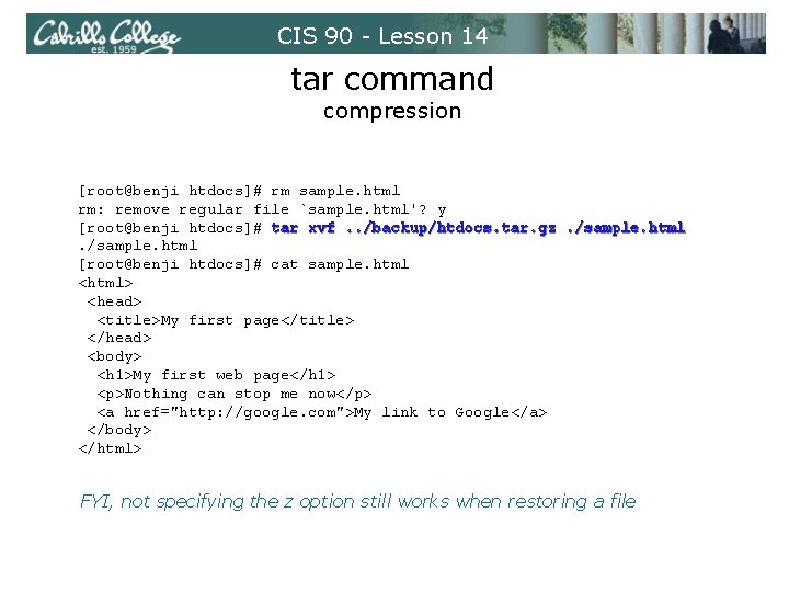 CIS 90 - Lesson 14 tar command compression [root@benji htdocs]# rm sample. html rm: