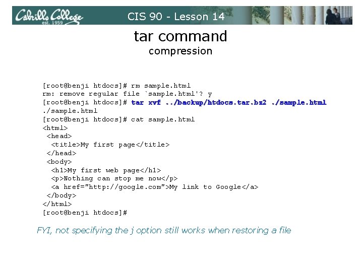 CIS 90 - Lesson 14 tar command compression [root@benji htdocs]# rm sample. html rm: