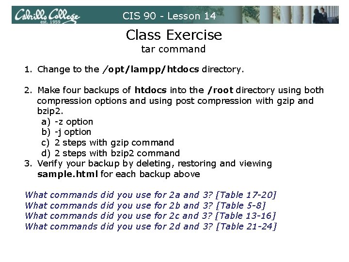 CIS 90 - Lesson 14 Class Exercise tar command 1. Change to the /opt/lampp/htdocs