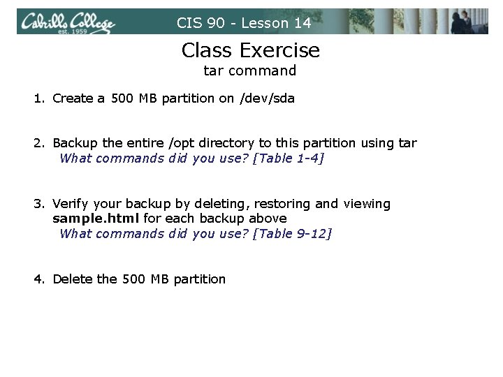 CIS 90 - Lesson 14 Class Exercise tar command 1. Create a 500 MB