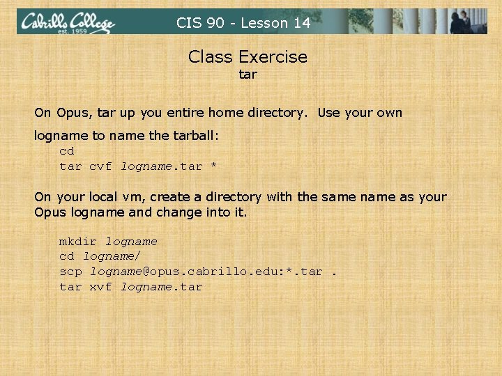 CIS 90 - Lesson 14 Class Exercise tar On Opus, tar up you entire