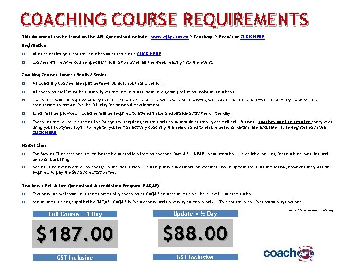 COACHING COURSE REQUIREMENTS This document can be found on the AFL Queensland website: www.