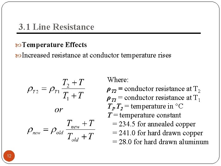 3. 1 Line Resistance Temperature Effects Increased resistance at conductor temperature rises Where: ρT