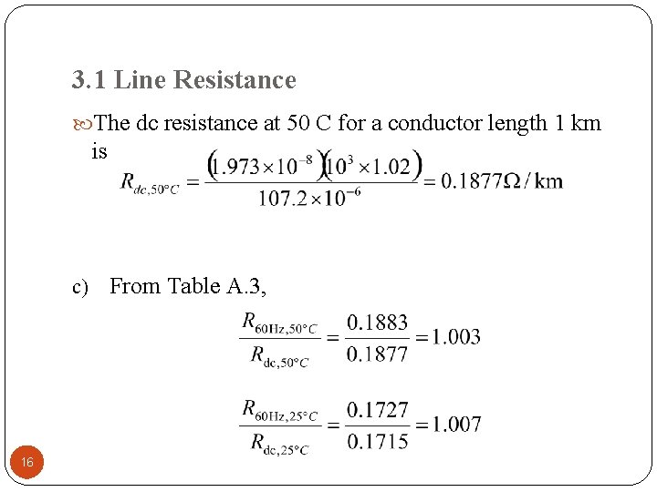 3. 1 Line Resistance The dc resistance at 50 C for a conductor length