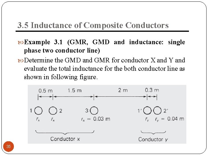 3. 5 Inductance of Composite Conductors Example 3. 1 (GMR, GMD and inductance: single