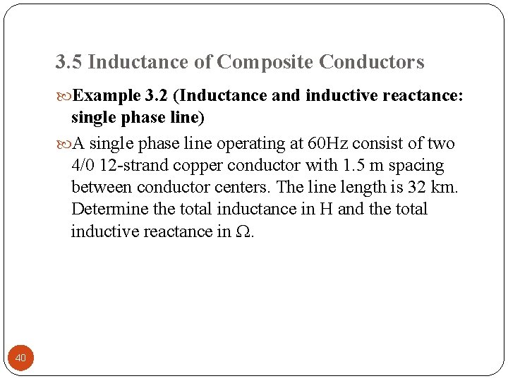 3. 5 Inductance of Composite Conductors Example 3. 2 (Inductance and inductive reactance: single