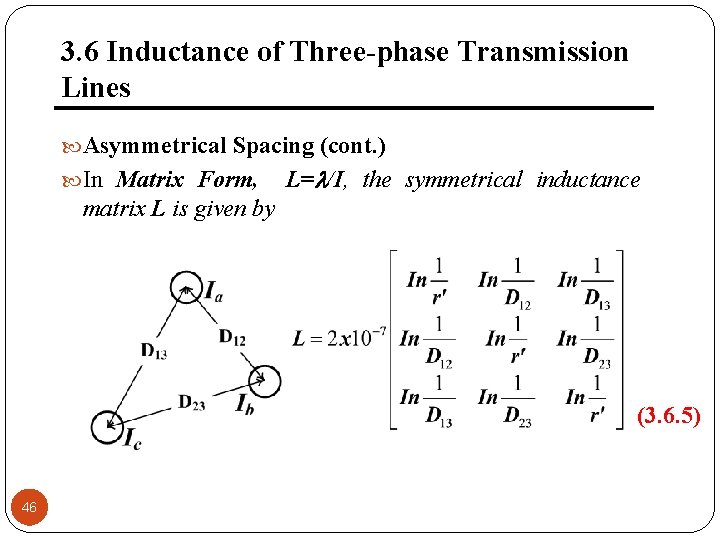 3. 6 Inductance of Three-phase Transmission Lines Asymmetrical Spacing (cont. ) In Matrix Form,