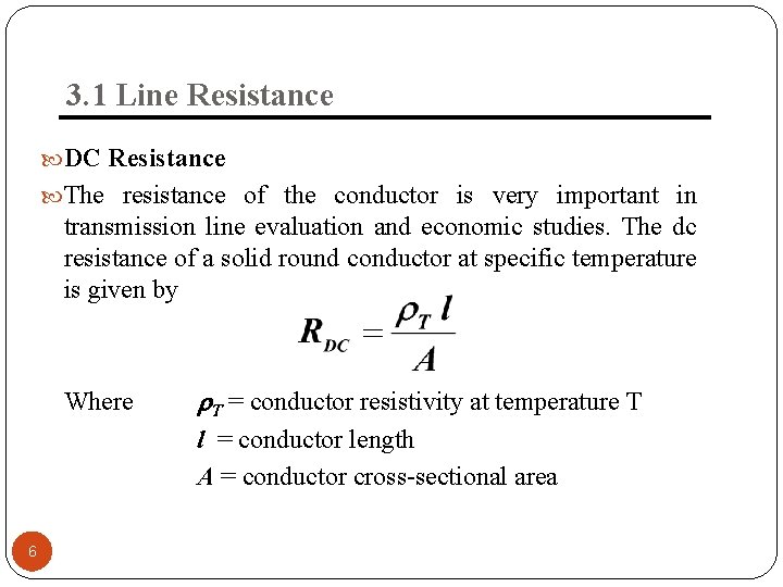 3. 1 Line Resistance DC Resistance The resistance of the conductor is very important
