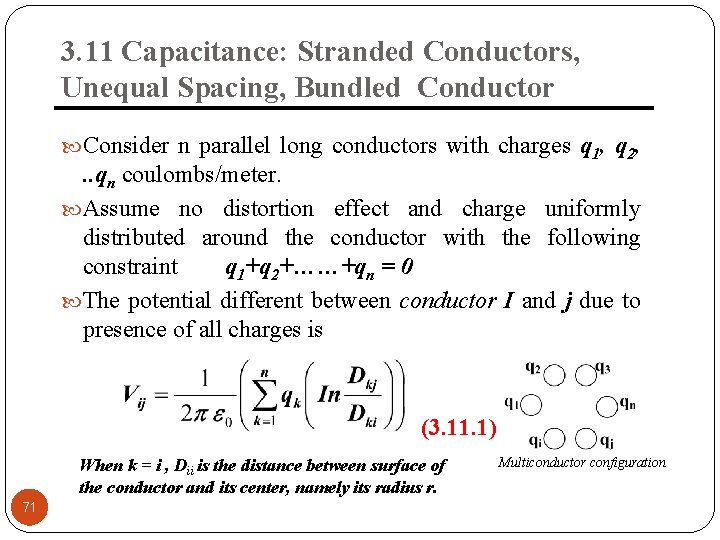 3. 11 Capacitance: Stranded Conductors, Unequal Spacing, Bundled Conductor Consider n parallel long conductors