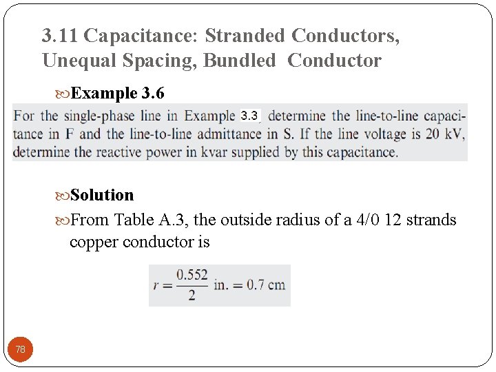 3. 11 Capacitance: Stranded Conductors, Unequal Spacing, Bundled Conductor Example 3. 6 Solution From