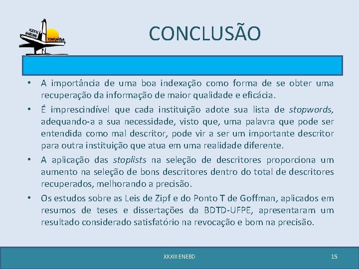 CONCLUSÃO • A importância de uma boa indexação como forma de se obter uma