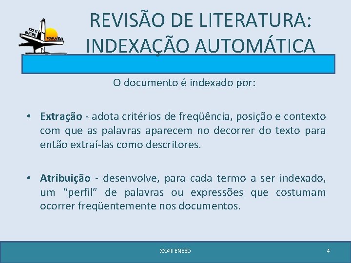 REVISÃO DE LITERATURA: INDEXAÇÃO AUTOMÁTICA O documento é indexado por: • Extração - adota