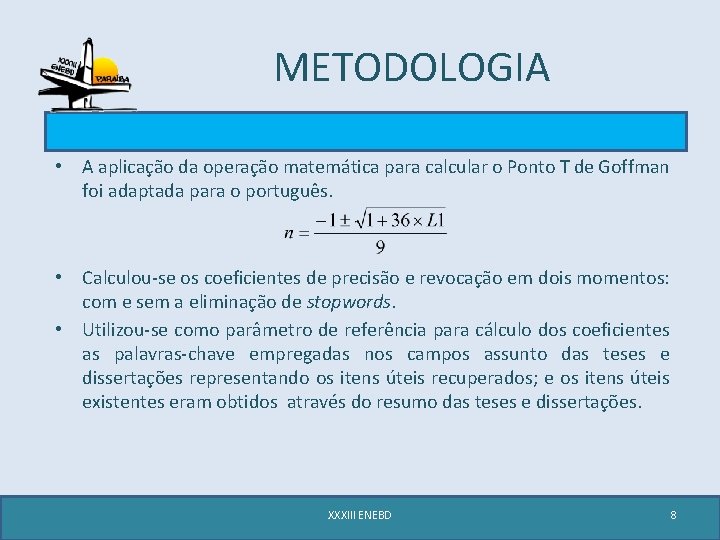 METODOLOGIA • A aplicação da operação matemática para calcular o Ponto T de Goffman