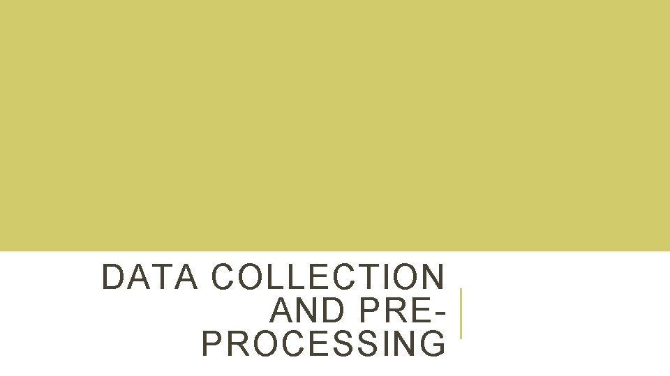 DATA COLLECTION AND PREPROCESSING 