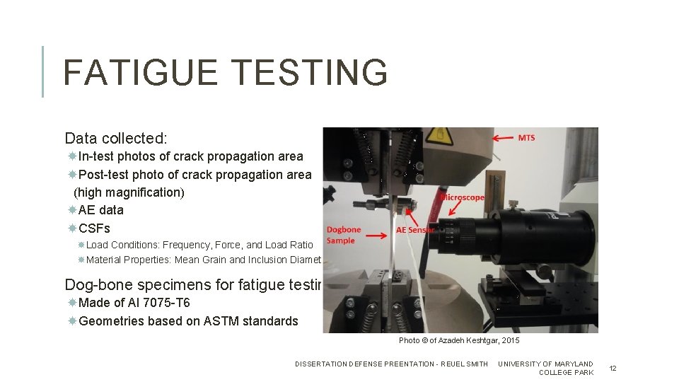 FATIGUE TESTING Data collected: In-test photos of crack propagation area Post-test photo of crack