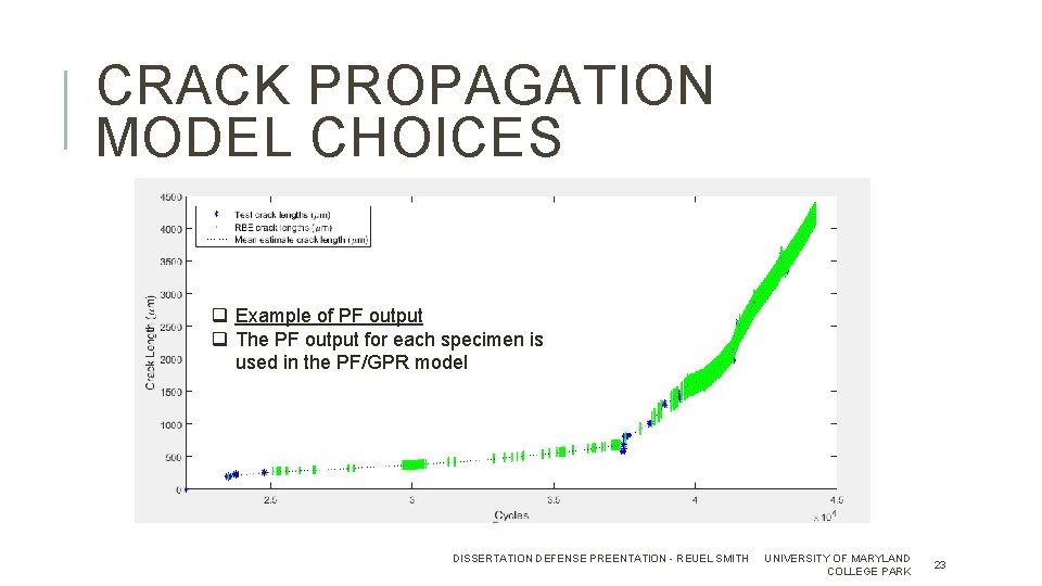 CRACK PROPAGATION MODEL CHOICES q Example of PF output q The PF output for