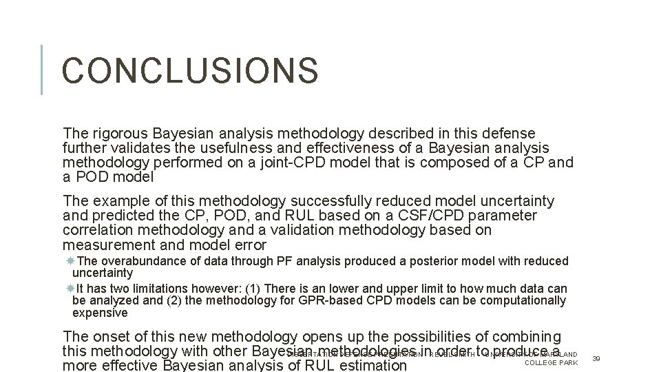 CONCLUSIONS The rigorous Bayesian analysis methodology described in this defense further validates the usefulness