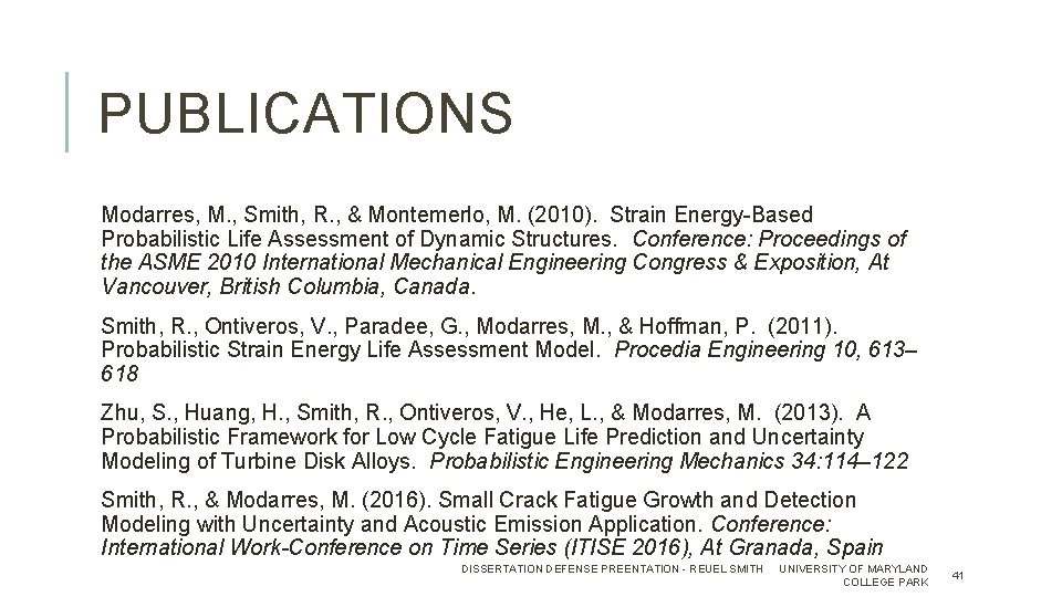 PUBLICATIONS Modarres, M. , Smith, R. , & Montemerlo, M. (2010). Strain Energy-Based Probabilistic