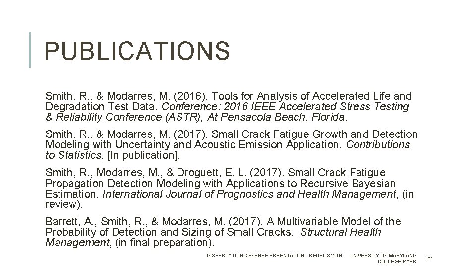 PUBLICATIONS Smith, R. , & Modarres, M. (2016). Tools for Analysis of Accelerated Life