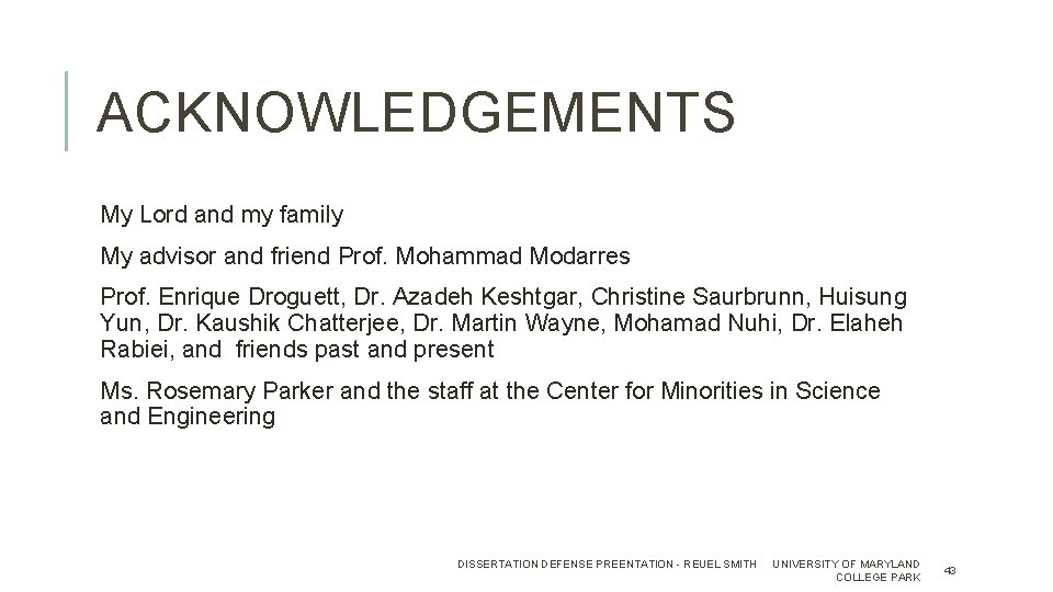 ACKNOWLEDGEMENTS My Lord and my family My advisor and friend Prof. Mohammad Modarres Prof.