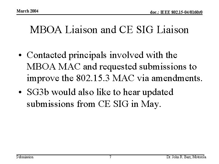 March 2004 doc. : IEEE 802. 15 -04/0160 r 0 MBOA Liaison and CE