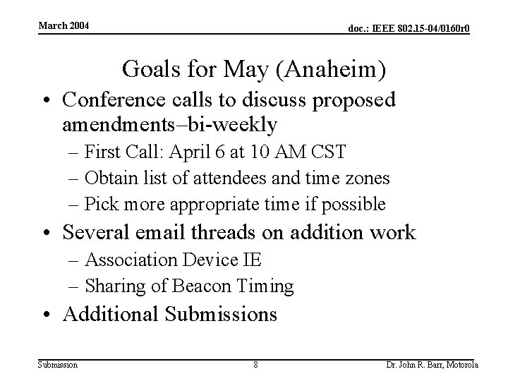 March 2004 doc. : IEEE 802. 15 -04/0160 r 0 Goals for May (Anaheim)