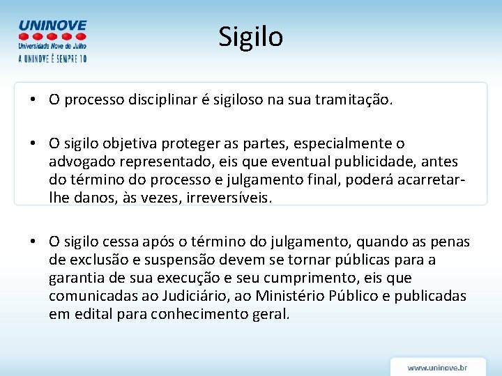 Sigilo • O processo disciplinar é sigiloso na sua tramitação. • O sigilo objetiva Sigilo • O processo disciplinar é sigiloso na sua tramitação. • O sigilo objetiva