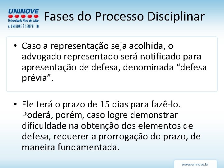 Fases do Processo Disciplinar • Caso a representação seja acolhida, o advogado representado será Fases do Processo Disciplinar • Caso a representação seja acolhida, o advogado representado será