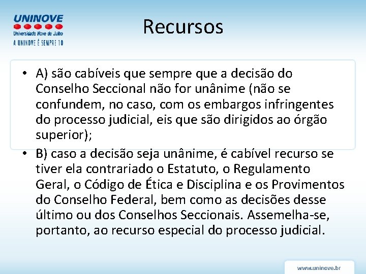 Recursos • A) são cabíveis que sempre que a decisão do Conselho Seccional não Recursos • A) são cabíveis que sempre que a decisão do Conselho Seccional não