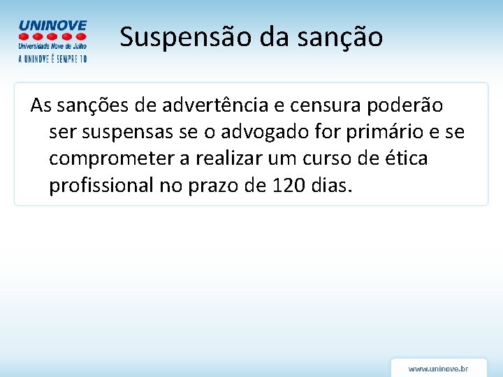 Suspensão da sanção As sanções de advertência e censura poderão ser suspensas se o Suspensão da sanção As sanções de advertência e censura poderão ser suspensas se o