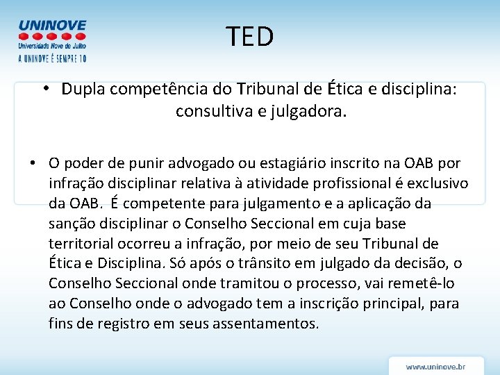 TED • Dupla competência do Tribunal de Ética e disciplina: consultiva e julgadora. • TED • Dupla competência do Tribunal de Ética e disciplina: consultiva e julgadora. •