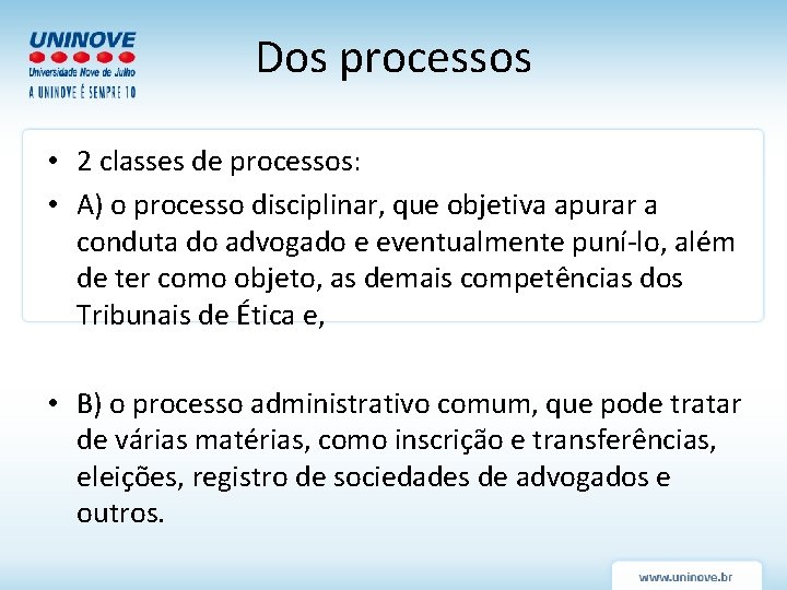 Dos processos • 2 classes de processos: • A) o processo disciplinar, que objetiva Dos processos • 2 classes de processos: • A) o processo disciplinar, que objetiva