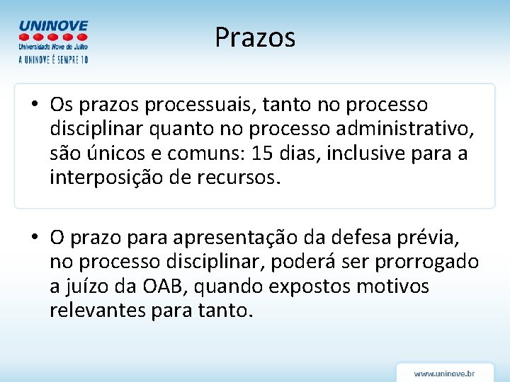 Prazos • Os prazos processuais, tanto no processo disciplinar quanto no processo administrativo, são Prazos • Os prazos processuais, tanto no processo disciplinar quanto no processo administrativo, são