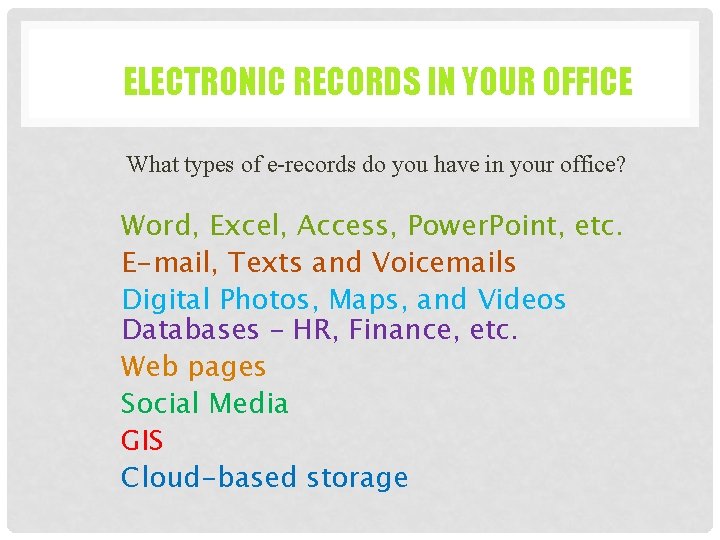 ELECTRONIC RECORDS IN YOUR OFFICE What types of e-records do you have in your ELECTRONIC RECORDS IN YOUR OFFICE What types of e-records do you have in your